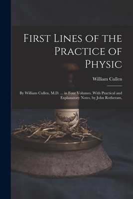 First Lines of the Practice of Physic: By Willi... 1016590709 Book Cover