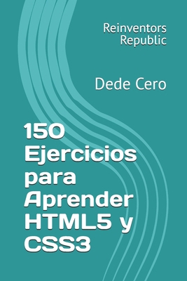150 Ejercicios para Aprender HTML5 y CSS3: Dede... [Spanish] B0DC67PRVZ Book Cover