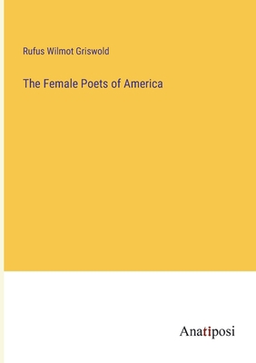 The Female Poets of America 3382037661 Book Cover