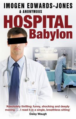 Hospital Babylon. Imogen Edwards-Jones & Anonymous 0552162841 Book Cover