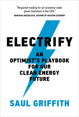 Electrify: An Optimist's Playbook for Our Clean... 0262545047 Book Cover