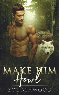 Make Him Howl 1091858799 Book Cover