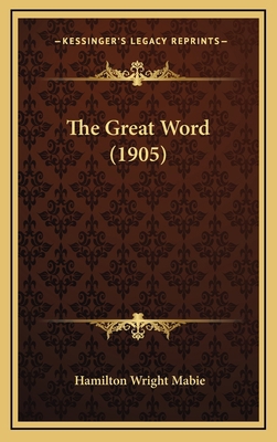 The Great Word (1905) 1164262777 Book Cover