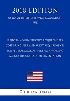 Uniform Administrative Requirements, Cost Princ... 1793098565 Book Cover