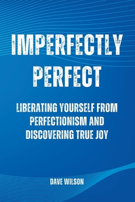 Imperfectly Perfect: Liberating Yourself from P... B0C7T7RFRQ Book Cover