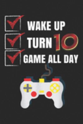 Paperback Wake up Turn 10 Game All Day : 10 Yr Old Boy Game All Day Gamer Birthday Party Outfit Journal/Notebook Blank Lined Ruled 6x9 100 Pages Book