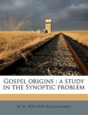 Gospel Origins: A Study in the Synoptic Problem 1177766248 Book Cover