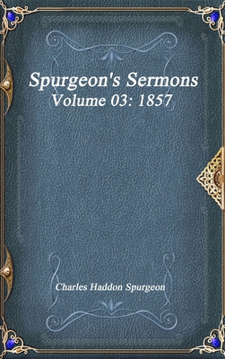 Spurgeon's Sermons Volume 03: 1857 1773560492 Book Cover
