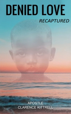 Denied Love: Recaptured 1959173464 Book Cover