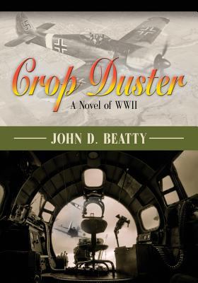 Crop Duster: A Novel of World War Two 1626469105 Book Cover