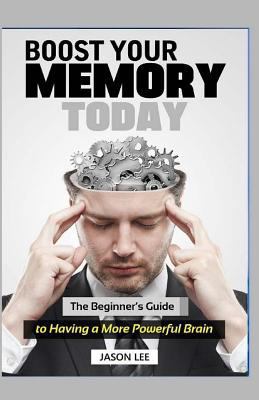 BOOST Your MEMORY Today: The Beginner's Guide T... 151935259X Book Cover