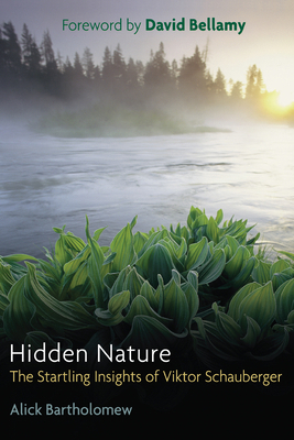 Hidden Nature: The Startling Insights of Viktor... 0863154328 Book Cover
