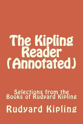 The Kipling Reader (Annotated): Selections from... 153960666X Book Cover