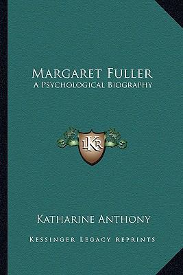 Margaret Fuller: A Psychological Biography 1162945257 Book Cover