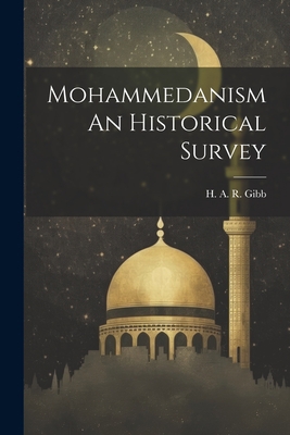 Mohammedanism An Historical Survey 1021233617 Book Cover