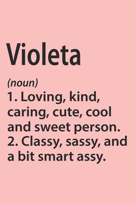 Paperback Violeta Definition Personalized Name Funny Notebook Gift , Girl Names, Personalized Violeta Name Gift Idea Notebook: Lined Notebook / Journal Gift, ... Violeta, Gift Idea for Violeta, Cute, Funny, Book