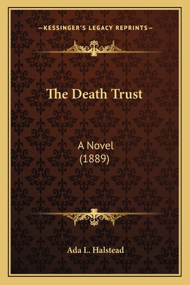 The Death Trust: A Novel (1889) 1163947415 Book Cover