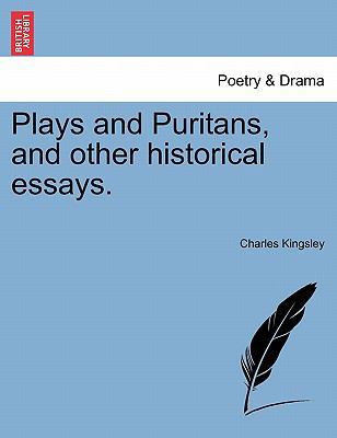 Plays and Puritans, and Other Historical Essays. 1241156360 Book Cover