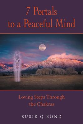 7 Portals to a Peaceful Mind: Loving Steps Thro... 1982228563 Book Cover