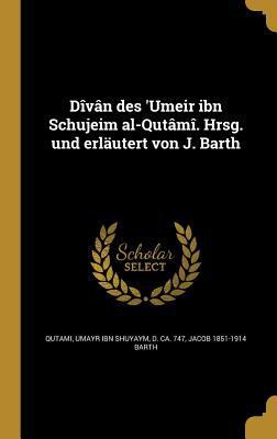 Dîvân des 'Umeir ibn Schujeim al-Qutâmî. Hrsg. ... [German] 1374638382 Book Cover