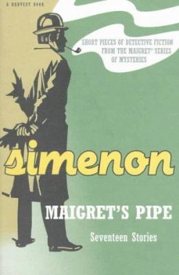 Maigret's Pipe: Seventeen Stories (A Harvest Book) 0156551462 Book Cover