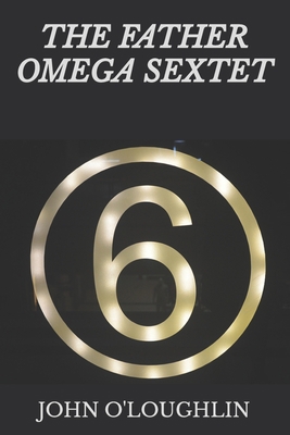 The Father Omega Sextet 1523812044 Book Cover