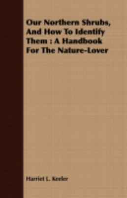 Our Northern Shrubs, and How to Identify Them: ... 1408690195 Book Cover