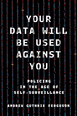 Your Data Will Be Used Against You: Policing in... 1479838284 Book Cover
