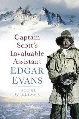 Captain Scott's Invaluable: Edgar Evans 0752458450 Book Cover