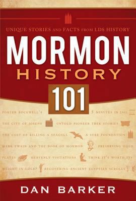 Mormon History 101: Unique Stories and Facts fr... 1599557983 Book Cover