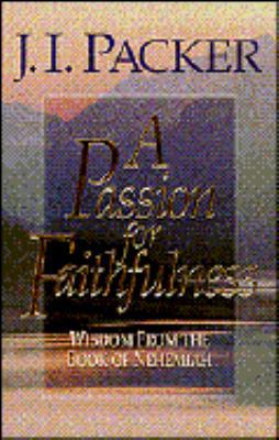 A Passion for Faithfulness: Wisdom from the Boo... 0891077332 Book Cover