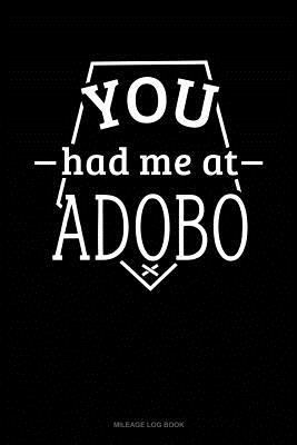 You Had Me at Adobo: Mileage Log Book 1798499851 Book Cover