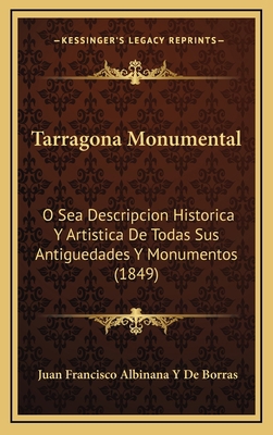 Tarragona Monumental: O Sea Descripcion Histori... [Spanish] 116860687X Book Cover
