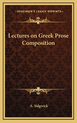 Lectures on Greek Prose Composition 1163204382 Book Cover