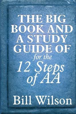 The Big Book and A Study Guide of the 12 Steps ... 1492103993 Book Cover