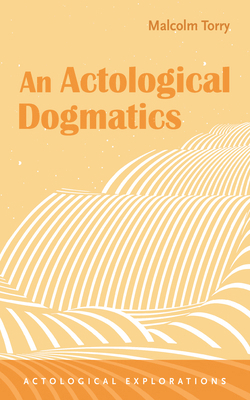An Actological Dogmatics B0H3YKZXLJ Book Cover