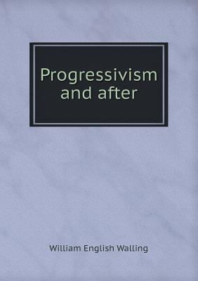 Progressivism and after 5518479565 Book Cover