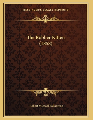 The Robber Kitten (1858) 1165581345 Book Cover