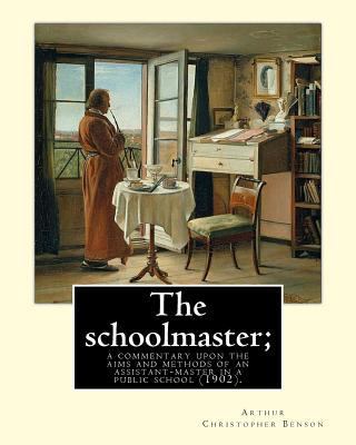 The schoolmaster; a commentary upon the aims an... 1984991485 Book Cover