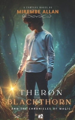 Theron Blackthorn: And The Chronicles of Magic B0D6KWQ19M Book Cover