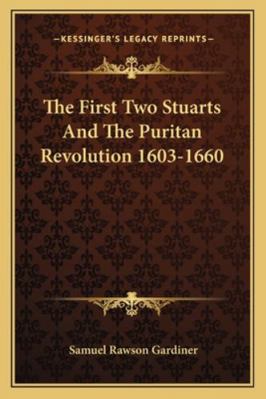 The First Two Stuarts And The Puritan Revolutio... 1162983485 Book Cover