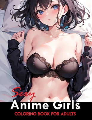 Sexy Anime Coloring Book: Manga Art & Anime Ent... B0CV665LHZ Book Cover