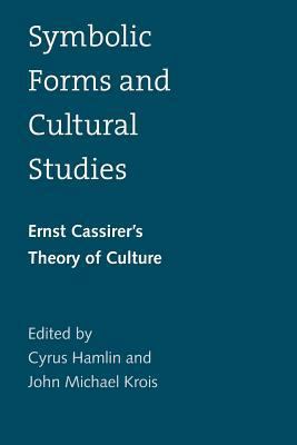 Symbolic Forms and Cultural Studies: Ernst Cass... 030020910X Book Cover