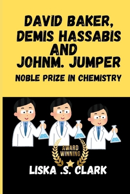 David Baker, Demis Hassabis and John M. Jumper ... B0DKBR9JR9 Book Cover