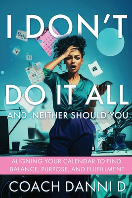 I Don't Do It All and Neither Should You: Align... B0GCCSFZGY Book Cover
