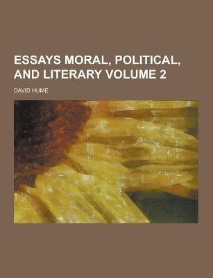 Essays Moral, Political, and Literary Volume 2 1230417664 Book Cover
