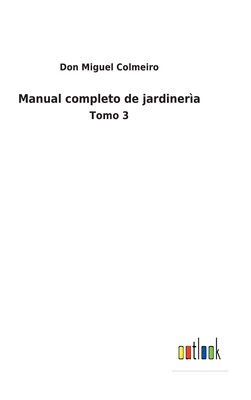 Manual completo de jardinerìa: Tomo 3 [Spanish] 3752487089 Book Cover