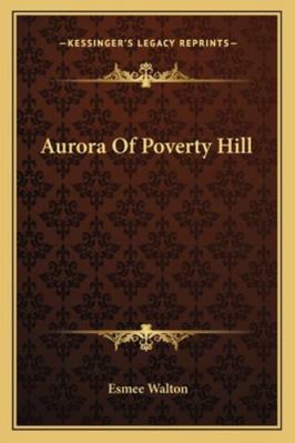 Aurora Of Poverty Hill 1163281425 Book Cover