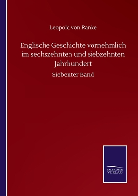 Englische Geschichte vornehmlich im sechszehnte... [German] 3752516461 Book Cover