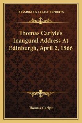 Thomas Carlyle's Inaugural Address At Edinburgh... 1162971800 Book Cover